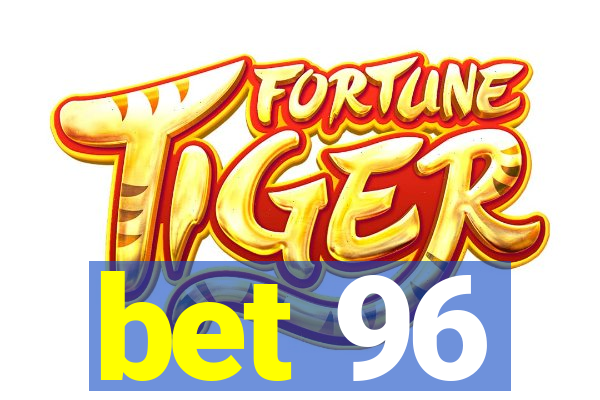 bet 96